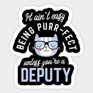 Deputy Cat Lover Gifts - It ain't easy being Purr Fect Sticker